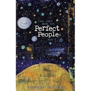 Life Isn't Made For Perfect People: Book 2 -- Topher Kearby